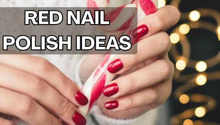 Red Nail Polish Ideas
